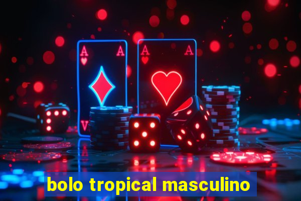 bolo tropical masculino