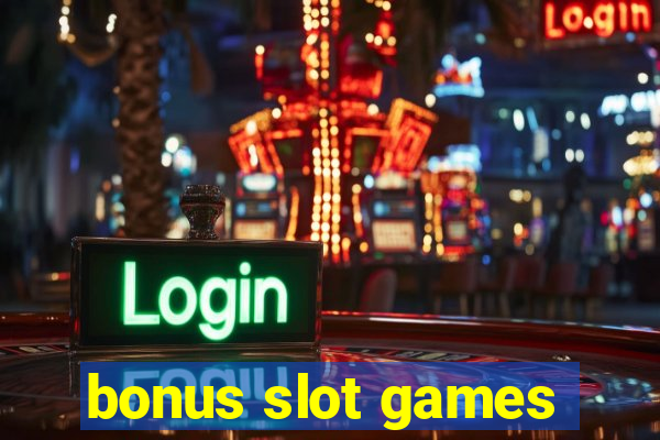 bonus slot games