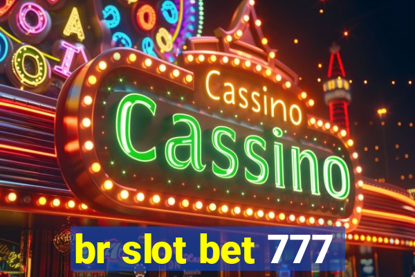 br slot bet 777