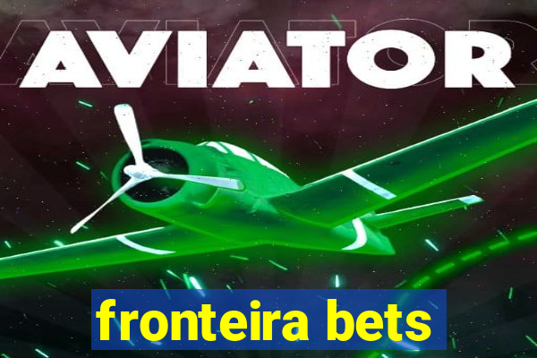 fronteira bets