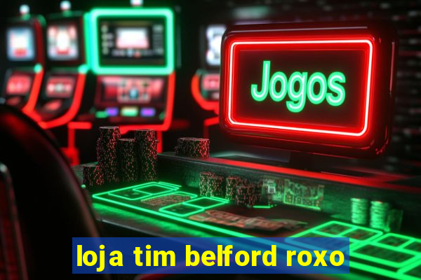 loja tim belford roxo