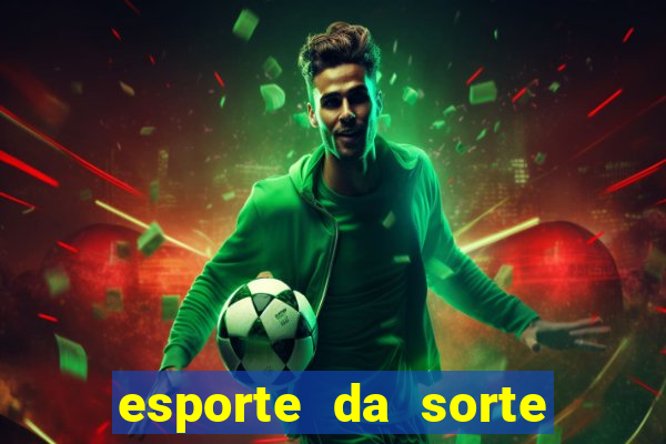 esporte da sorte jogo online