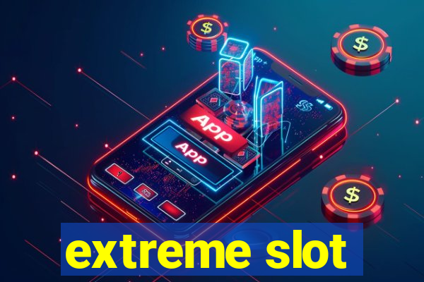 extreme slot