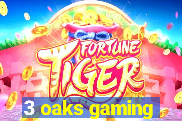 3 oaks gaming