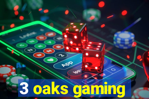 3 oaks gaming