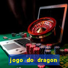 jogo do dragon ganhar dinheiro