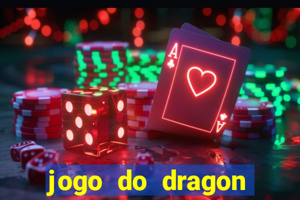 jogo do dragon ganhar dinheiro