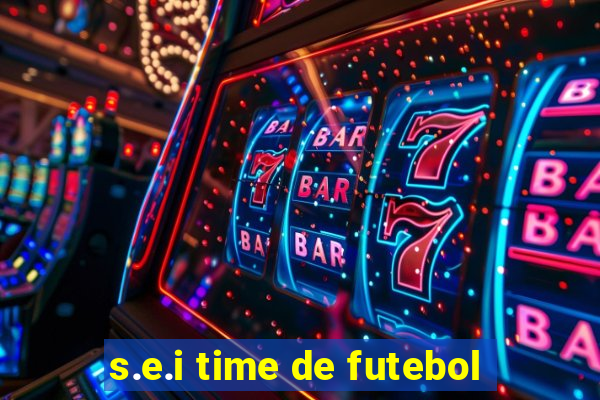 s.e.i time de futebol