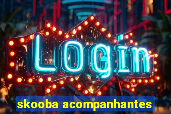 skooba acompanhantes