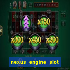 nexus engine slot bonus 100