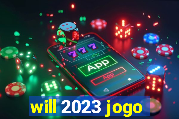 will 2023 jogo