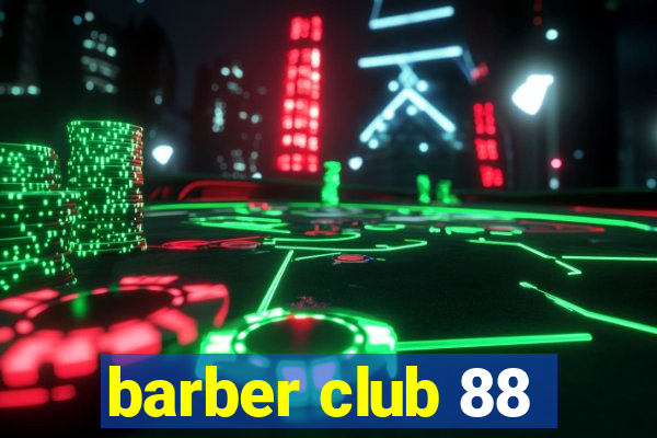 barber club 88