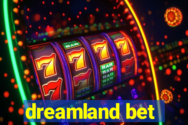 dreamland bet