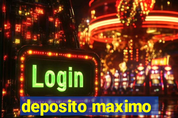 deposito maximo