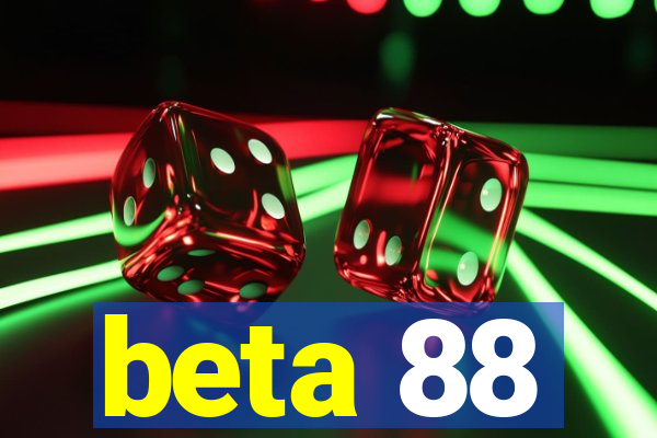 beta 88