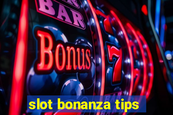 slot bonanza tips