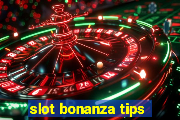 slot bonanza tips