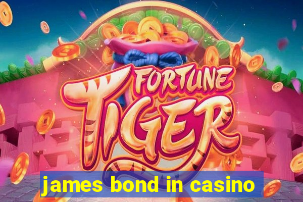 james bond in casino