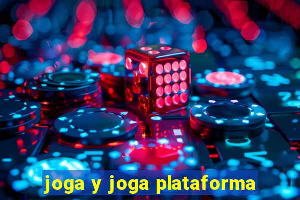 joga y joga plataforma