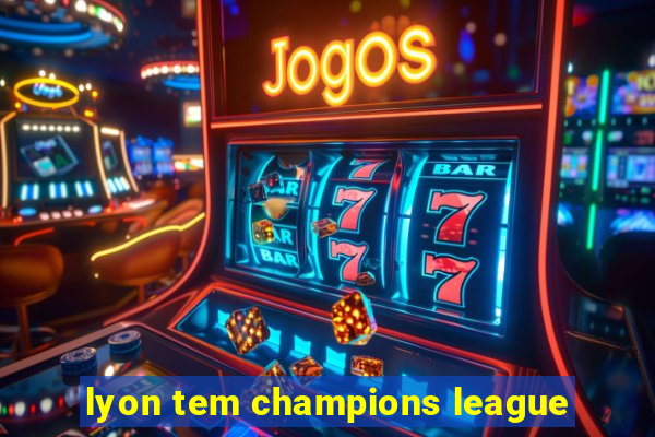 lyon tem champions league