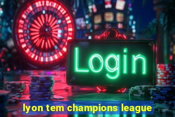 lyon tem champions league