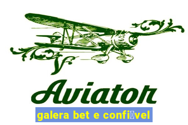 galera bet e confi谩vel