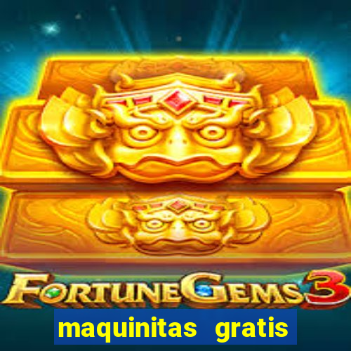 maquinitas gratis de casino