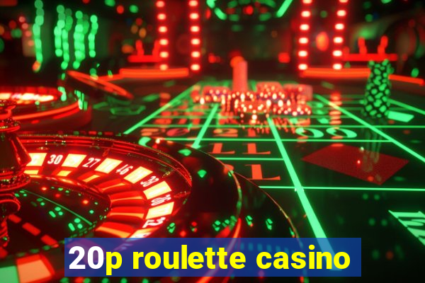 20p roulette casino