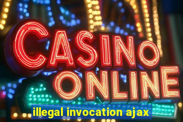 illegal invocation ajax