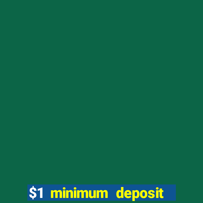 $1 minimum deposit mobile casino