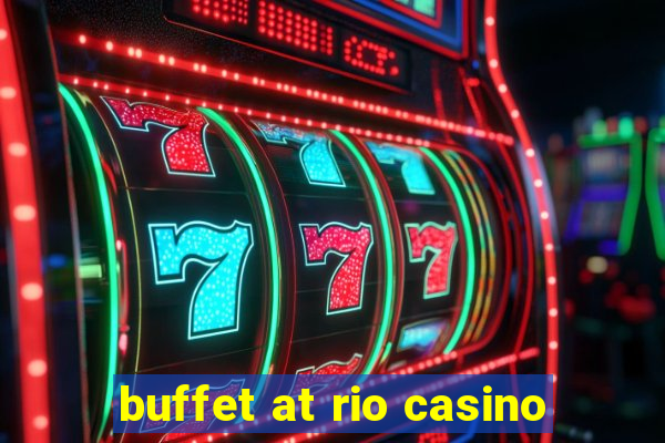 buffet at rio casino