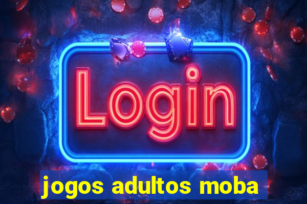 jogos adultos moba