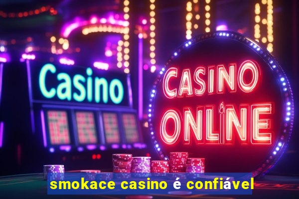 smokace casino é confiável