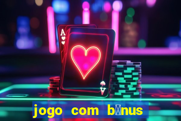 jogo com b么nus no cadastro