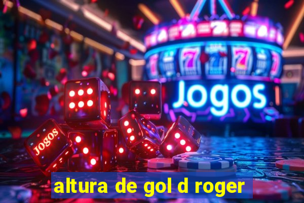 altura de gol d roger