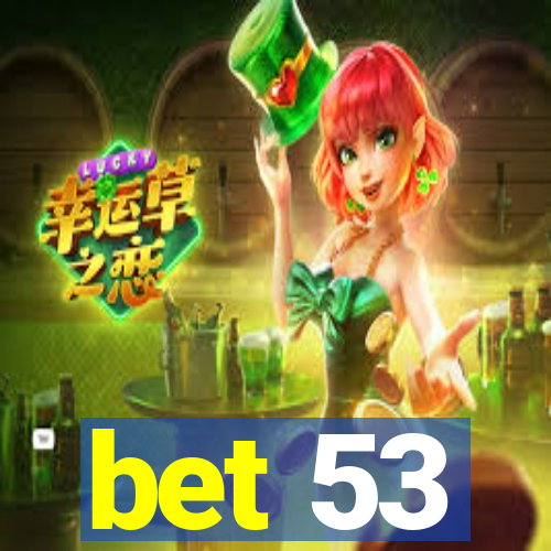 bet 53