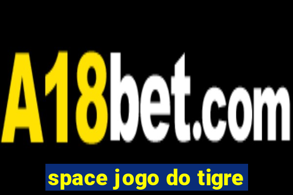 space jogo do tigre