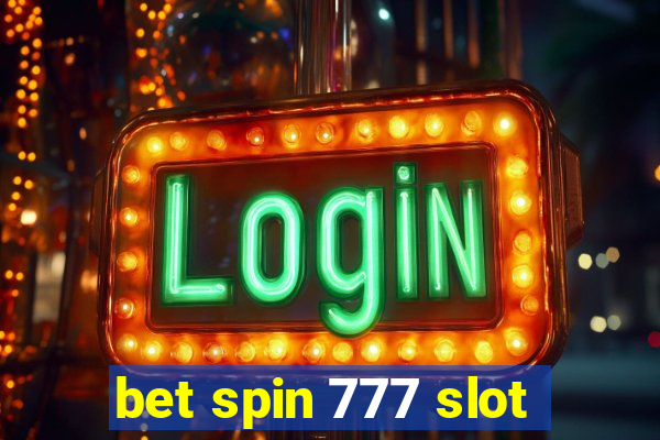 bet spin 777 slot