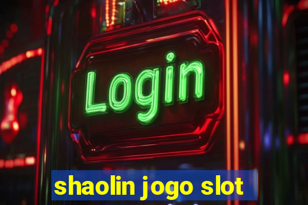 shaolin jogo slot