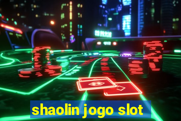 shaolin jogo slot