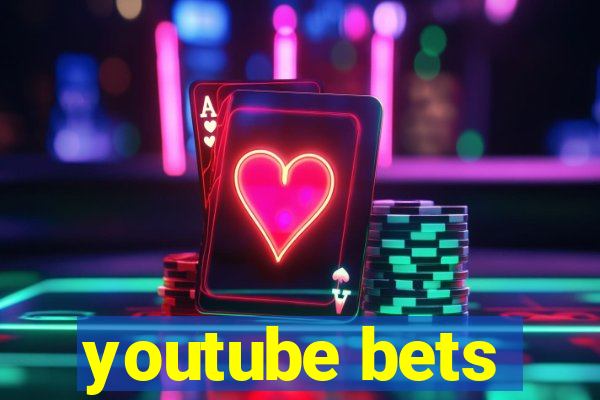 youtube bets