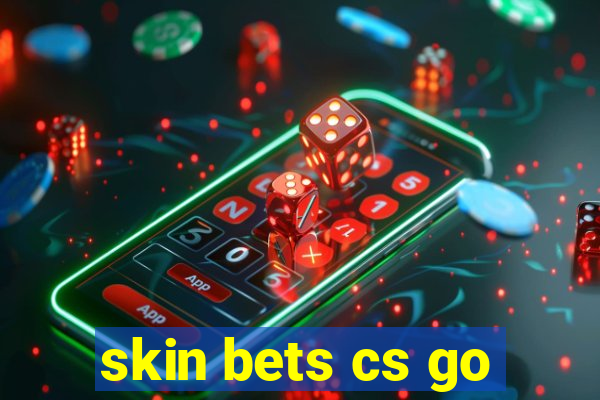 skin bets cs go