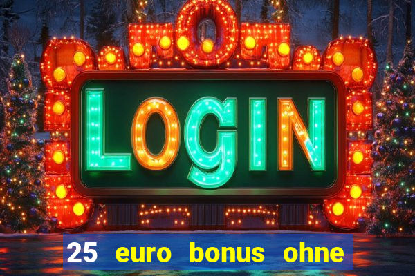 25 euro bonus ohne einzahlung casino