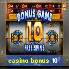 casino bonus 10