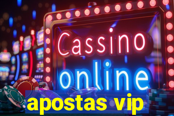 apostas vip