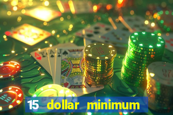 15 dollar minimum deposit online casino