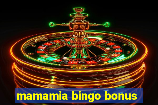 mamamia bingo bonus