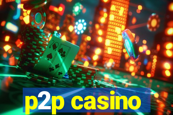 p2p casino