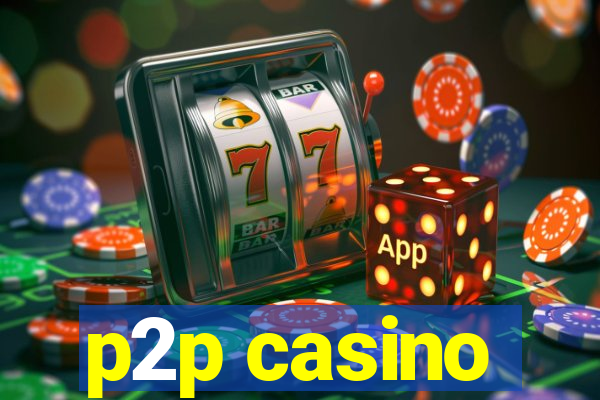 p2p casino