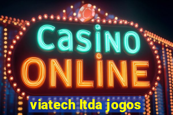 viatech ltda jogos